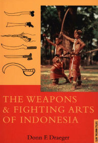 Title: Weapons & Fighting Arts of Indonesia, Author: Donn F. Draeger