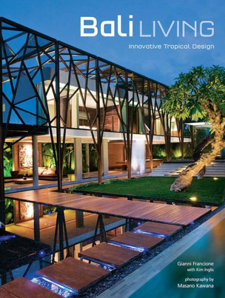 Bali Living: Innovative Tropical Design