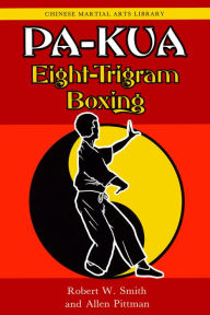 Title: Pa-kua: Eight-Trigram Boxing, Author: Robert W. Smith