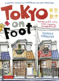 Title: Tokyo on Foot: Travels in the City's Most Colorful Neighborhoods, Author: Florent Chavouet