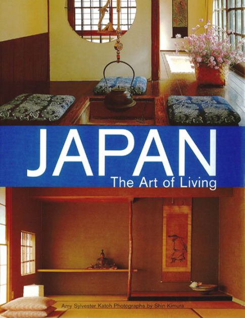 Japan the Art of Living by Amy Sylvester Katoh | eBook | Barnes