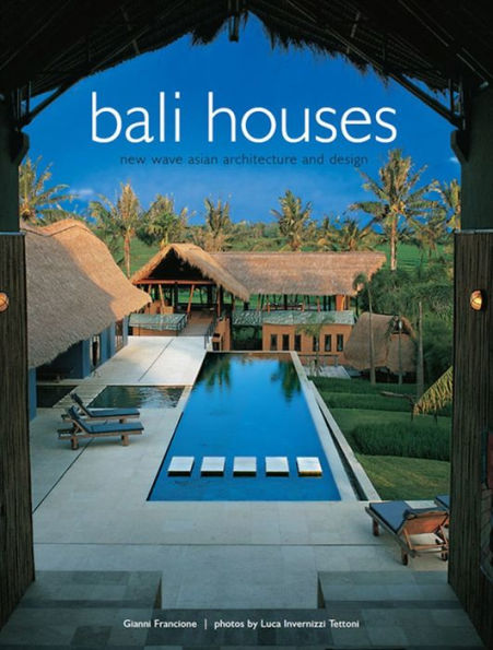 Bali Houses: New Wave Asian Architecture and Design