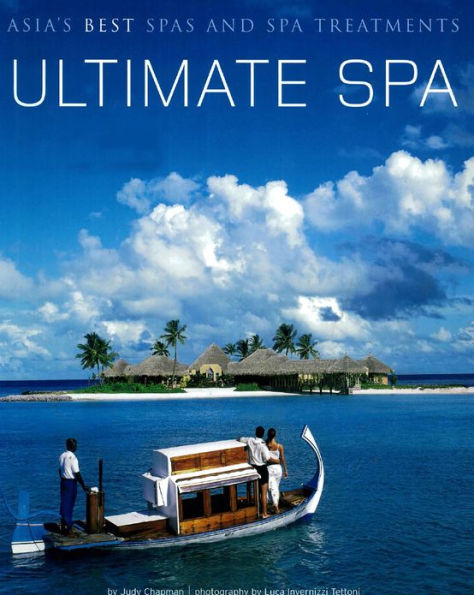 Ultimate Spa: Asia's Best Spas and Spa Treatments