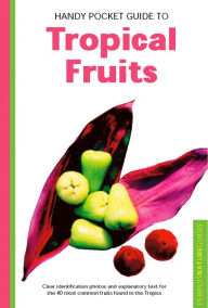 Title: Handy Pocket Guide to Tropical Fruits, Author: Wendy Hutton