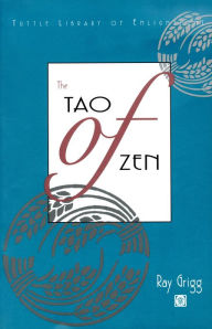 Title: Tao of Zen, Author: Ray Grigg