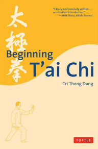 Title: Beginning T'ai Chi, Author: Tri Thong Dang