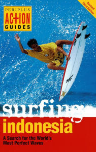 Title: Surfing Indonesia: A Search for the World's Most Perfect Waves, Author: Leonard Lueras