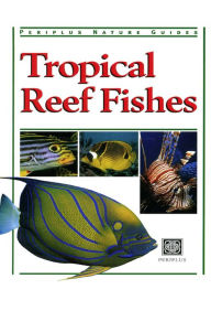 Title: Tropical Reef Fishes: Periplus Nature Guide, Author: Gerald Allen