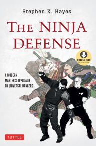 Ninja Defense: A Modern Master's Approach to Universal Dangers (Downloadable Media Included)