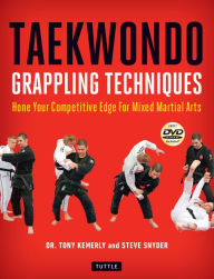 Title: Taekwondo Grappling Techniques: Hone Your Competitive Edge for Mixed Martial Arts [Downloadable Media Included], Author: Tony Kemerly Ph.D.