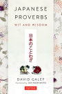 Japanese Proverbs: Wit and Wisdom: 200 Classic Japanese Sayings and Expressions in English and Japanese text