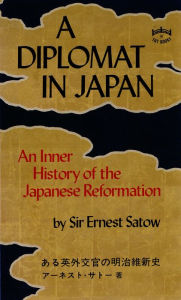 Title: Diplomat in Japan: An Inner History of the Critical Years in the Evolution of Japan, Author: Ernest Satow