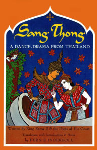 Title: Sang-Thong A Dance-Drama from Thailand: A Dance-Drama From Thailand, Author: King Rama II