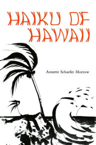 Title: Haiku of Hawaii, Author: Annette Schafer Morrow