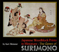 Title: Japanese Woodblock Prints in Miniature: The Genre of Surimon, Author: Kurt Meissner