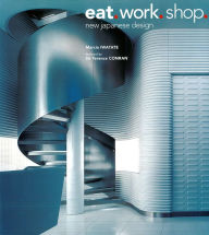 Title: Eat. Work. Shop.: New Japanese Design, Author: Marcia Iwatate