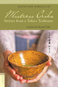 Title: Mistress Oriku: Stories from a Tokyo Teahouse, Author: Matsutaro Kawaguchi