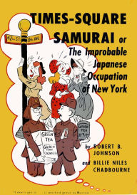 Title: Times-Square Samurai: or The Improbable Japanese Occupation of New York, Author: Robert B. Johnson