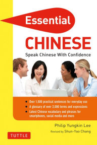 Title: Essential Chinese: Speak Chinese with Confidence! (Mandarin Chinese Phrasebook), Author: Philip Yungkin Lee