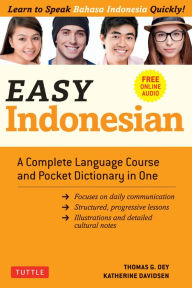 Title: Easy Indonesian: Learn to Speak Indonesian Quickly (Downloadable Audio Included), Author: Thomas G. Oey Ph.D.