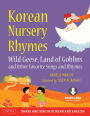 Korean and English Nursery Rhymes: Wild Geese, Land of Goblins and Other Favorite Songs and Rhymes (Audio recordings in Korean & English Included)