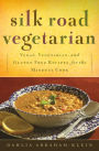 Silk Road Vegetarian: Vegan, Vegetarian and Gluten Free Recipes for the Mindful Cook