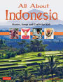 All About Indonesia: Stories, Songs, Crafts and Games for Kids