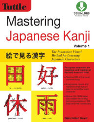 Title: Mastering Japanese Kanji: (JLPT Level N5) The Innovative Visual Method for Learning Japanese Characters, Author: Glen Nolan Grant
