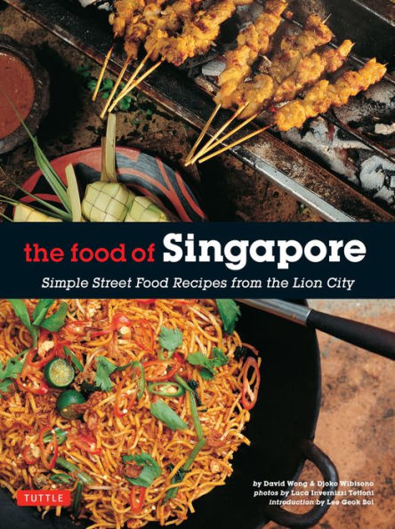 Food of Singapore: Simple Street Food Recipes from the Lion City