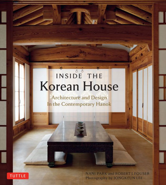 Hanok: The Korean House: Timeless Korean Architecture