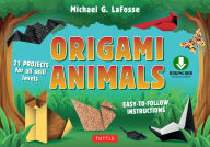 Title: Origami Animals: Make Colorful and Easy Origami Animals: Includes Origami Book with 45 Original Projects: Great for Kids and Adults!, Author: Michael G. LaFosse
