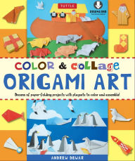 Color & Collage Origami Art Kit: This Easy Origami Book Contains 45 Fun Projects, Origami How-to Instructions and Downloadable Materials
