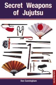 Title: Secret Weapons of Jujutsu, Author: Don Cunningham