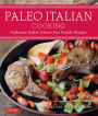 Paleo Italian Cooking: Authentic Italian Gluten-Free Family Recipes