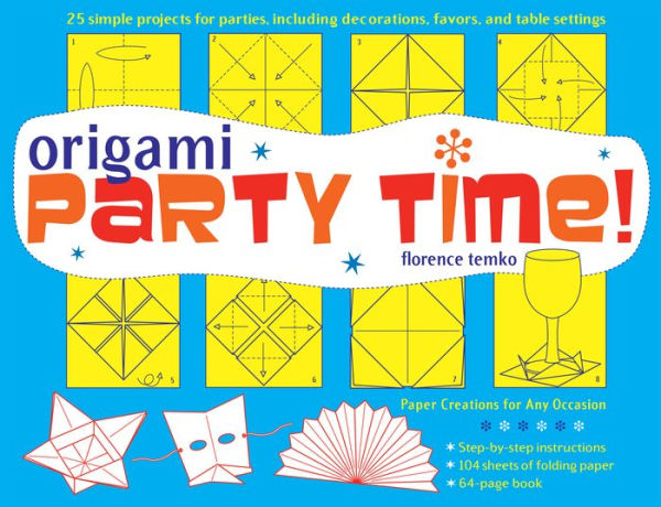 Origami Party Time! Ebook: Add Some Flair to a Party, Dinner or Wedding!: This Easy Origami Book Includes 25 Decorative Origami Projects