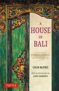 Title: House in Bali, Author: Colin McPhee