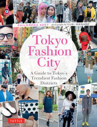 Title: Tokyo Fashion City: A Detailed Guide to Tokyo's Trendiest Fashion Districts, Author: Philomena Keet