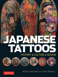Title: Japanese Tattoos: History * Culture * Design, Author: Brian Ashcraft