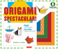 Title: Origami Spectacular! Ebook: Origami Book, 154 Printable Papers, 60 Projects, Author: Michael G. LaFosse
