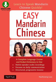 Title: Easy Mandarin Chinese: Learn to Speak Mandarin Chinese Quickly! (Downloadable Audio Included), Author: Haohsiang Liao Ph.D.