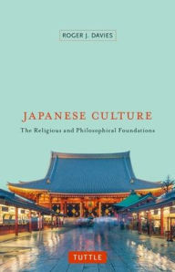 Title: Japanese Culture: The Religious and Philosophical Foundations, Author: Roger J. Davies