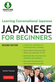 Title: Japanese for Beginners: Learning Conversational Japanese - Second Edition (Includes Online Audio), Author: Sachiko Toyozato