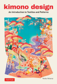 Title: Kimono Design: An Introduction to Textiles and Patterns, Author: Keiko Nitanai