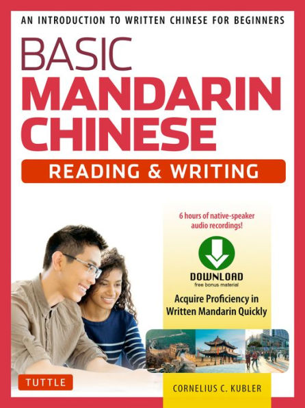 Basic Mandarin Chinese - Reading & Writing Textbook: An Introduction to Written Chinese for Beginners (DVD Included)