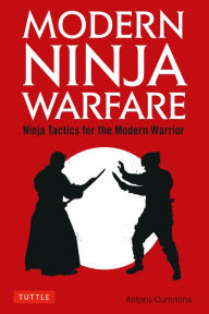 Free downloadable book Modern Ninja Warfare: Ninja Tactics for the Modern Warrior (English literature) by Antony Cummins, Jayson Kane PDF RTF CHM 9784805314814