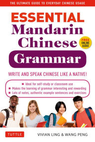 Title: Essential Mandarin Chinese Grammar: Write and Speak Chinese Like a Native! The Ultimate Guide to Everyday Chinese Usage, Author: Vivian Ling