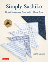 Title: Simply Sashiko: Classic Japanese Embroidery Made Easy, Author: Nihon Vogue