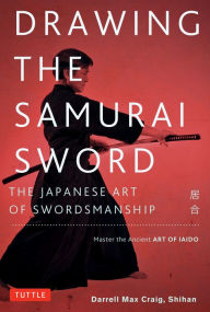 Title: Drawing the Samurai Sword: 92 of the Most Popular Patterns (With 11 Projects and Actual Size Templates), Author: Darrell Max Craig