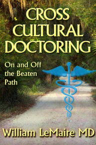 Crosscultural Doctoring: On and Off the Beaten Path