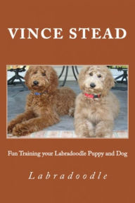 Title: Fun Training your Labradoodle Puppy and Dog, Author: Vince Stead